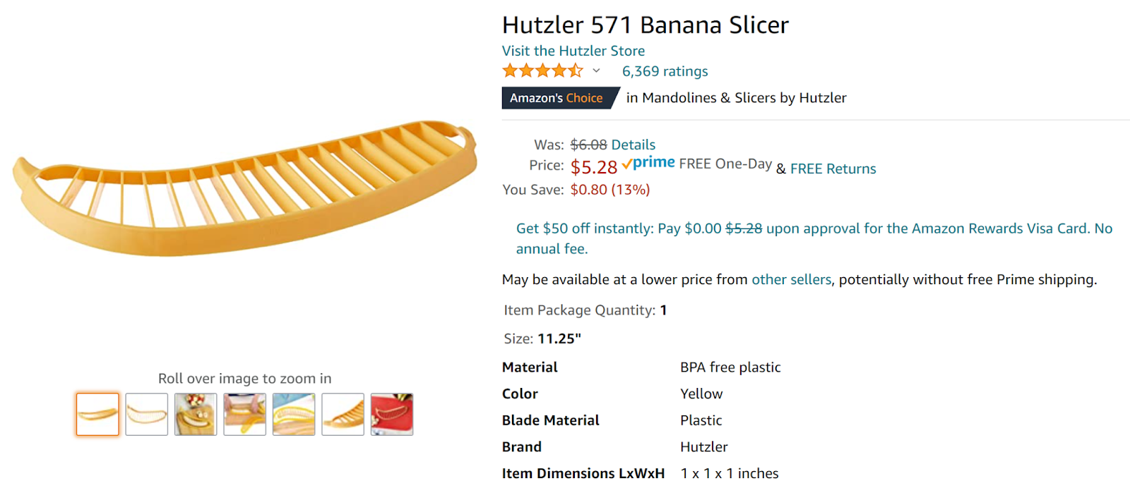 Screenshot of Amazon page for the Hutzler 571 Banana Slicer. The slicer is a flat piece of plastic roughly in the shape of a banana, but wider. It is hollow with rows of thin plastic slicers across it, so when it is pressed down onto a banana, it will turn the whole banana into about equal size slices. It costs $5.28.