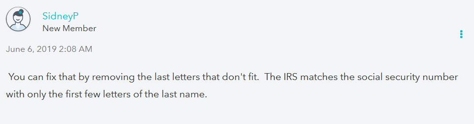 Screenshot from turbotax help forum. A user in 2019 replied "You can fix that by removing the last letters that don't fit. The IRS matches the social security number with only the first few letters of the last name."