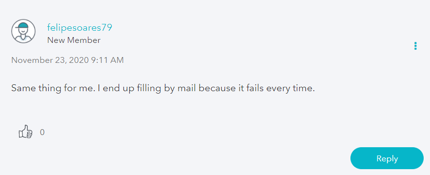 Screenshot from turbotax help forum. A user in 2020 replied "Same thing for me. I end up filling by mail because it fails every time."